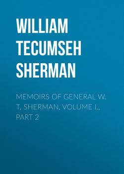 Читать Memoirs of General W. T. Sherman, Volume I., Part 2 - William Tecumseh Sherman