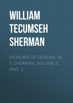 Читать Memoirs of General W. T. Sherman, Volume II., Part 3 - William Tecumseh Sherman