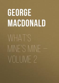 Читать What's Mine's Mine — Volume 2 - George MacDonald