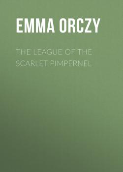Читать The League of the Scarlet Pimpernel - Emma Orczy