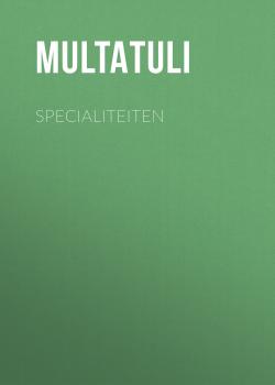 Читать Specialiteiten - Multatuli