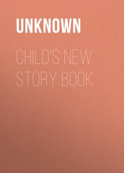 Читать Child's New Story Book - Unknown