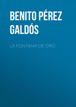 Читать La Fontana de Oro - Benito Pérez Galdós