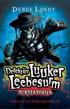 Читать Detektiiv Luuker Leebesurm 6: Surmatooja - Derek Landy