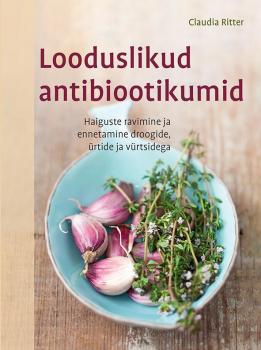Читать Looduslikud antibiootikumid - Клаудия Риттер