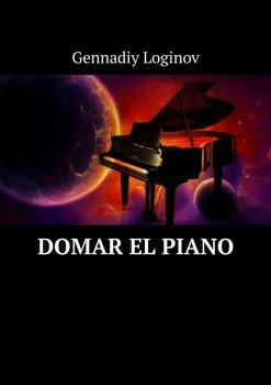 Читать Domar el piano - Геннадий Логинов