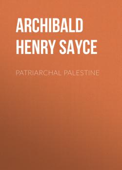 Читать Patriarchal Palestine - Archibald Henry Sayce