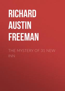 Читать The Mystery of 31 New Inn - Richard Austin Freeman