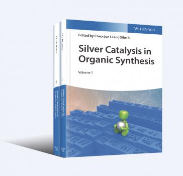 Читать Silver Catalysis in Organic Synthesis, 2 Volume Set - Chao-Jun  Li