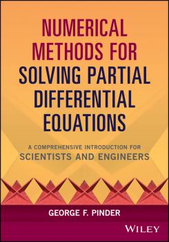 Читать Numerical Methods for Solving Partial Differential Equations. A Comprehensive Introduction for Scientists and Engineers - George Pinder F.