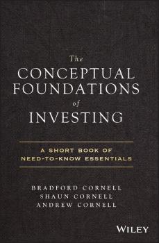 Читать The Conceptual Foundations of Investing. A Short Book of Need-to-Know Essentials - Andrew  Cornell