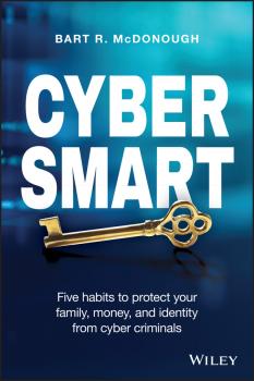 Читать Cyber Smart. Five Habits to Protect Your Family, Money, and Identity from Cyber Criminals - Bart McDonough R.