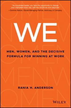 Читать WE. Men, Women, and the Decisive Formula for Winning at Work - Rania Anderson H.