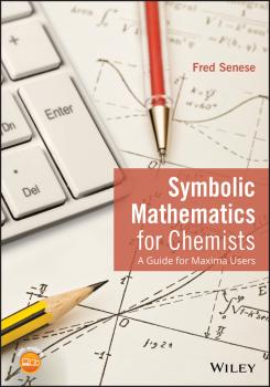 Читать Symbolic Mathematics for Chemists. A Guide for Maxima Users - Fred  Senese