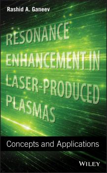 Читать Resonance Enhancement in Laser-Produced Plasmas. Concepts and Applications - Rashid Ganeev A.