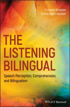 Читать The Listening Bilingual: Speech Perception, Comprehension, and Bilingualism - Francois  Grosjean