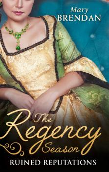 Читать The Regency Season: Ruined Reputations: The Rake's Ruined Lady / Tarnished, Tempted and Tamed - Mary  Brendan