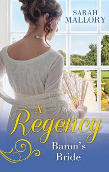 Читать A Regency Baron's Bride: To Catch a Husband... / The Wicked Baron - Sarah Mallory