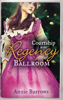 Читать Courtship In The Regency Ballroom: His Cinderella Bride / Devilish Lord, Mysterious Miss - ANNIE  BURROWS