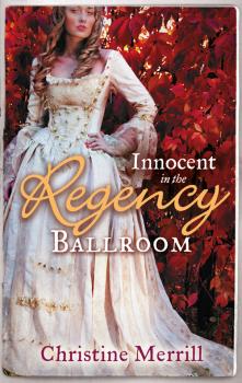 Читать Innocent in the Regency Ballroom: Miss Winthorpe's Elopement / Dangerous Lord, Innocent Governess - Christine  Merrill