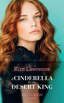 Читать A Cinderella For The Desert King - KIM  LAWRENCE