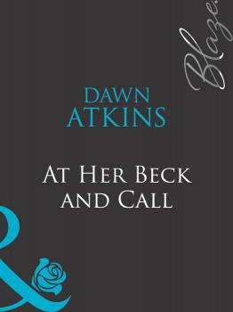Читать At Her Beck and Call - Dawn  Atkins