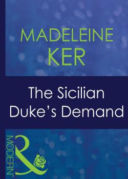 Читать The Sicilian Duke's Demand - Madeleine  Ker