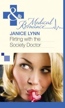Читать Flirting with the Society Doctor - Janice  Lynn
