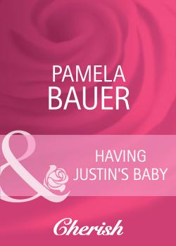 Читать Having Justin's Baby - Pamela  Bauer