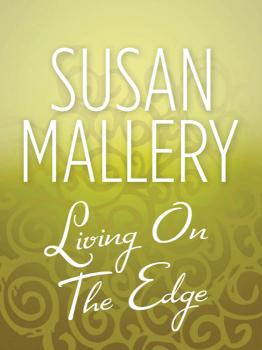 Читать Living On The Edge - Susan  Mallery