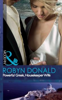 Читать Powerful Greek, Housekeeper Wife - Robyn Donald