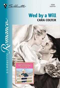 Читать Wed By A Will - Cara  Colter