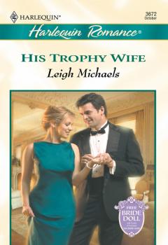 Читать His Trophy Wife - Leigh  Michaels