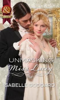 Читать Unmasking Miss Lacey - Isabelle  Goddard