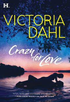 Читать Crazy For Love - Victoria Dahl