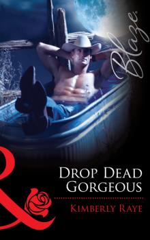 Читать Drop Dead Gorgeous - Kimberly  Raye