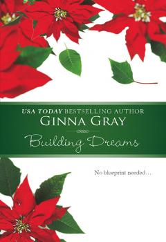 Читать Building Dreams - Ginna  Gray