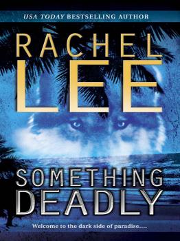 Читать Something Deadly - Rachel  Lee