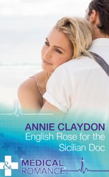 Читать English Rose for the Sicilian Doc - Annie  Claydon