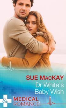 Читать Dr White's Baby Wish - Sue  MacKay