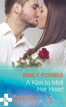 Читать A Kiss To Melt Her Heart - Emily  Forbes
