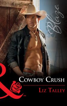 Читать Cowboy Crush - Liz  Talley