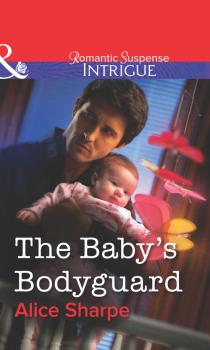 Читать The Baby's Bodyguard - Alice  Sharpe