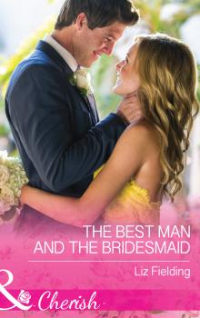 Читать The Best Man And The Bridesmaid - Liz Fielding