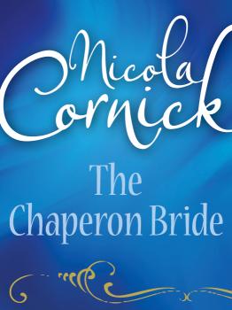 Читать The Chaperon Bride - Nicola  Cornick