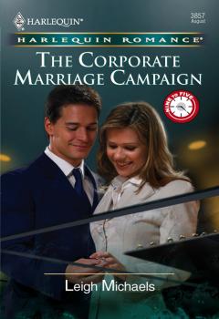 Читать The Corporate Marriage Campaign - Leigh  Michaels