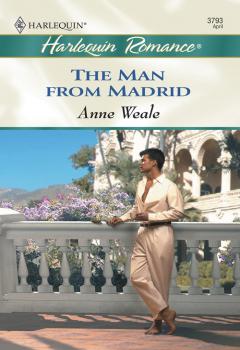 Читать The Man From Madrid - ANNE  WEALE