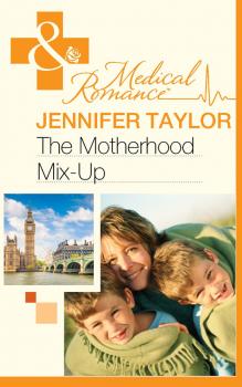 Читать The Motherhood Mix-Up - Jennifer  Taylor