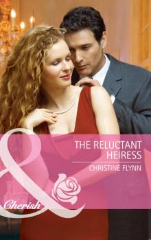 Читать The Reluctant Heiress - Christine  Flynn