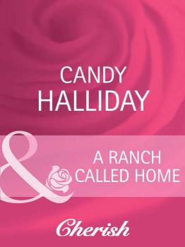 Читать A Ranch Called Home - Candy  Halliday